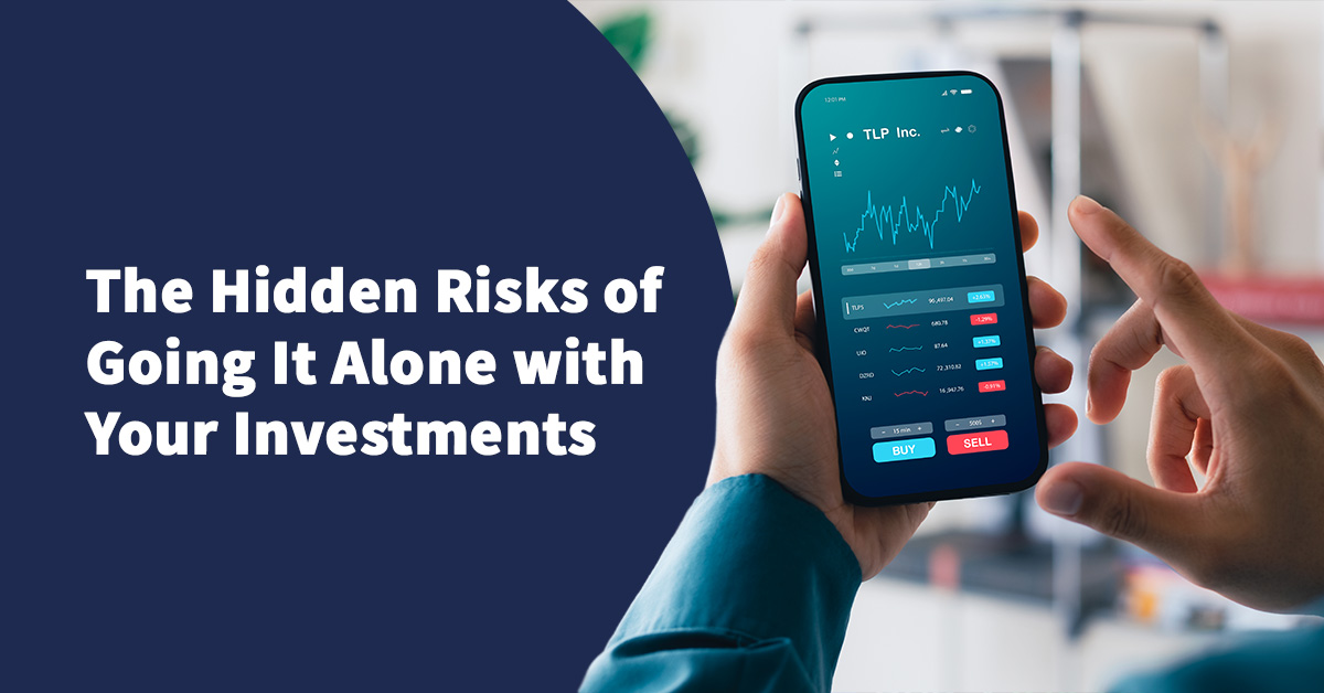 The Hidden Risks of Going It Alone with Your Investments